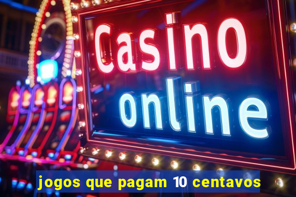 jogos que pagam 10 centavos